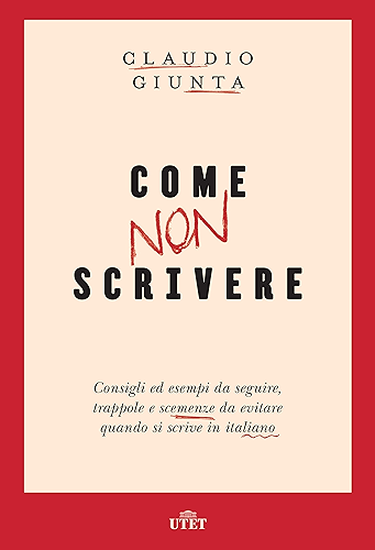 Download Come non scrivere: Consigli ed esempi da seguire, trappole e scemenze da evitare quando si scrive in italiano (Italian Edition) PDF