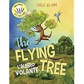 The Flying Tree - L’Albero Volante: Bilingual Children's Picture Book English Italian incl. Pics to Color (Kids Learn Italian)