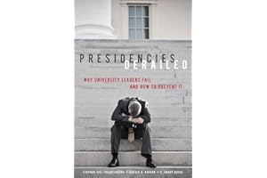Presidencies Derailed: Why University Leaders Fail and How to Prevent It