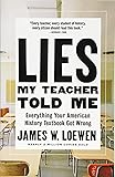 Lies My Teacher Told Me: Everything Your American History Textbook Got Wrong
