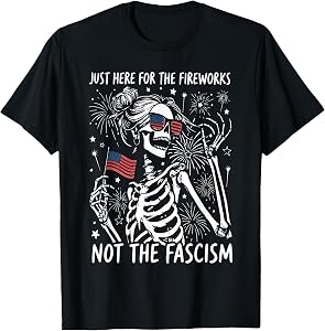 Just Here for Firework not Facism Woman Skeleton 4th of July T-Shirt
