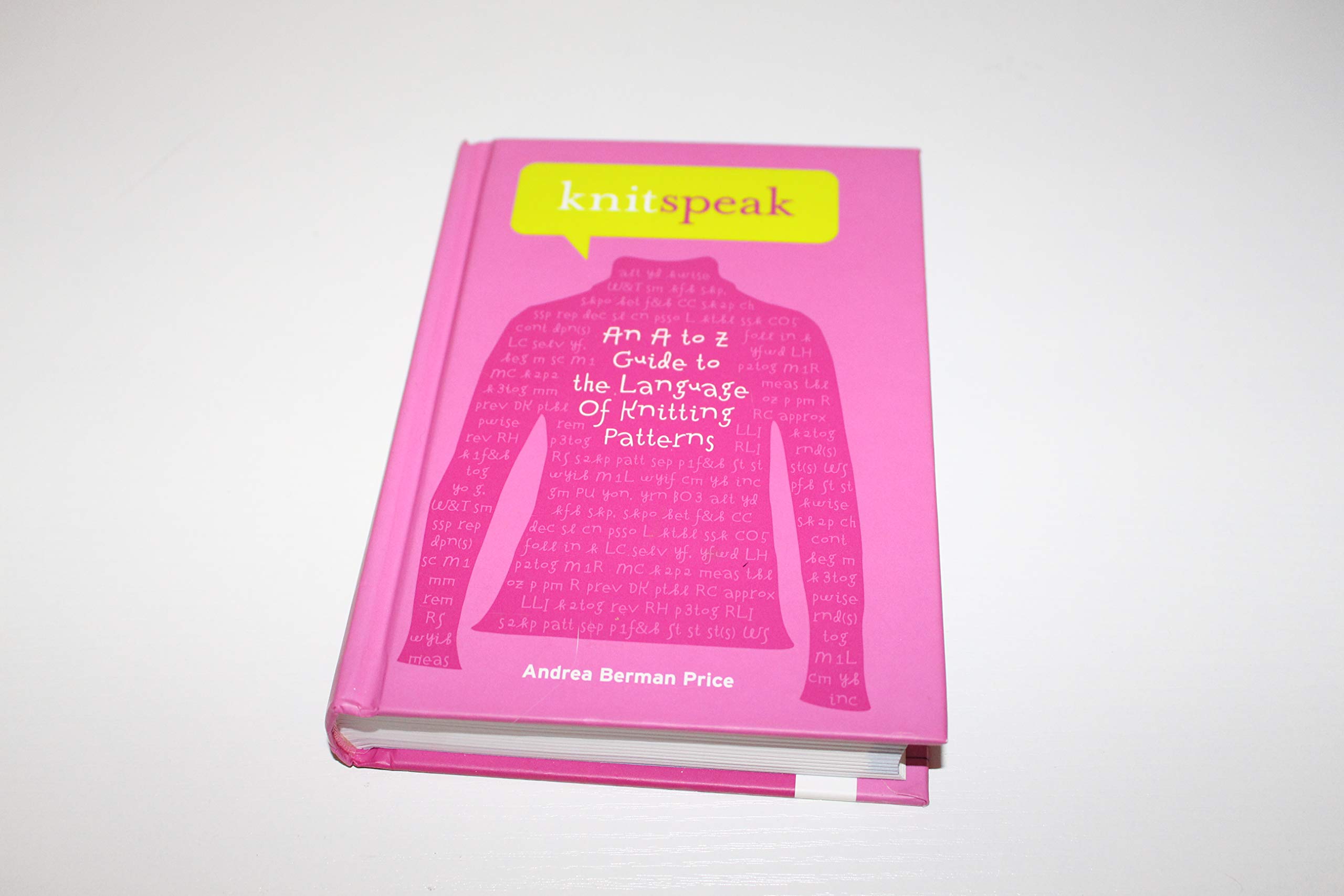 Knitspeak: An A to Z Guide to the Language of Knitting Patterns