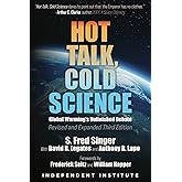 Hot Talk, Cold Science: Global Warming's Unfinished Debate