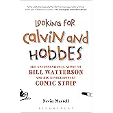 Looking for Calvin and Hobbes: The Unconventional Story of Bill Watterson and his Revolutionary Comic Strip