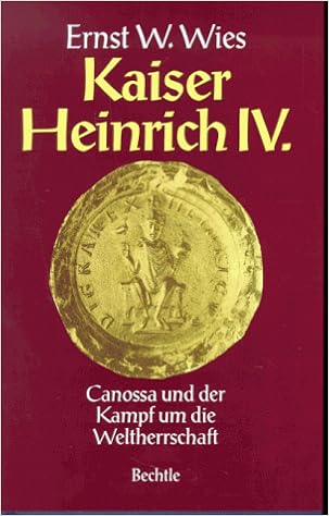 Kaiser Heinrich Iv Canossa Und Der Kampf Um Die Weltherrschaft Biographie Amazon De Wies Ernst W Bucher