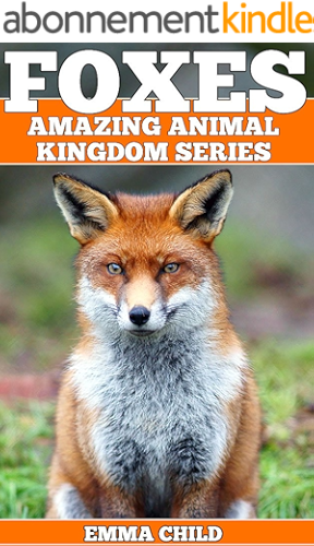 Download FOXES: Fun Facts and Amazing Photos of Animals in Nature (Amazing Animal Kingdom Book 10) (English Edition) PDF