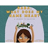 Baba, What Does My Name Mean?: A Journey to Palestine