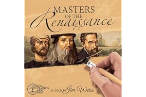 Masters of the Renaissance: Michelangelo, Leonardo da Vinci, and more (The Jim Weiss Audio Collection)