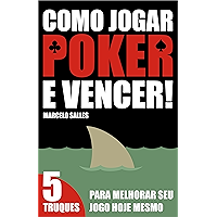 Como Jogar Poker e Vencer!: 5 Truques para melhorar seu jogo hoje mesmo (Portuguese Edition) book cover