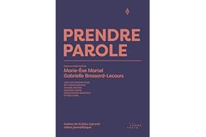 Prendre parole: Lettres de la (plus si jeune) relève journalistique (French Edition)