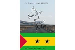 The Sao Tome and Principe Pantry: 30 Flavoursome Recipe's (The World Pantry Book 156)