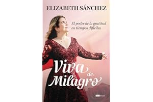 Viva de milagro: El poder de la gratitud en tiempos difíciles (Spanish Edition)