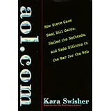 aol.com: How Steve Case Beat Bill Gates, Nailed the Netheads, and Made Millions in the War for the Web