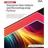 Ultimate Enterprise Data Analysis and Forecasting using Python: Leverage Cloud platforms with Azure Time Series Insights and AWS Forecast Components ... Analytics Specialist — Industry Path)