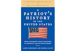 A Patriot's History of the United States: From Columbus's Great Discovery to America's Age of Entitlement, Revised Edition