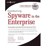 Combating Spyware in the Enterprise: Discover, Detect, and Eradicate the Internet's Greatest Threat