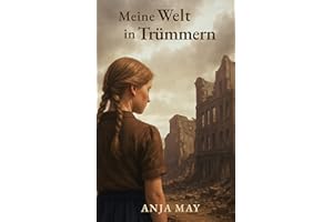 Meine Welt in Tr��mmern (Kinder des Kriegsendes 2) (German Edition)