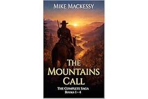The Mountain's Call: The Complete Saga: A Mountain Man Adventure (Mountains Call Book 5)