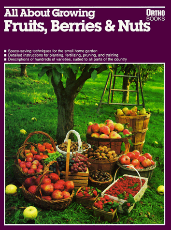 All About Growing Fruits, Berries, and Nuts (Ortho's All about) by Barbara Ferguson Stremple