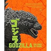 Godzilla: The First 70 Years: The Official Illustrated History of the Japanese Productions