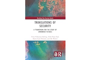 Translations of Security: A Framework for the Study of Unwanted Futures (Routledge New Security Studies)