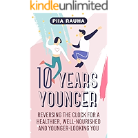 10 Years Younger ( How to Look 10 years Younger at 40): Reversing the Clock for a Healthier, Well-Nourished and Younger… book cover 10 Years Younger ( How to Look 10 years Younger at 40): Reversing the Clock for a Healthier, Well-Nourished and Younger… book cover