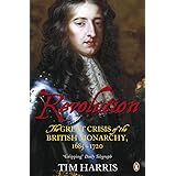 Revolution: The Great Crisis of the British Monarchy, 1685-1720