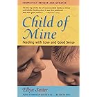 Child of Mine: Feeding with Love and Good Sense