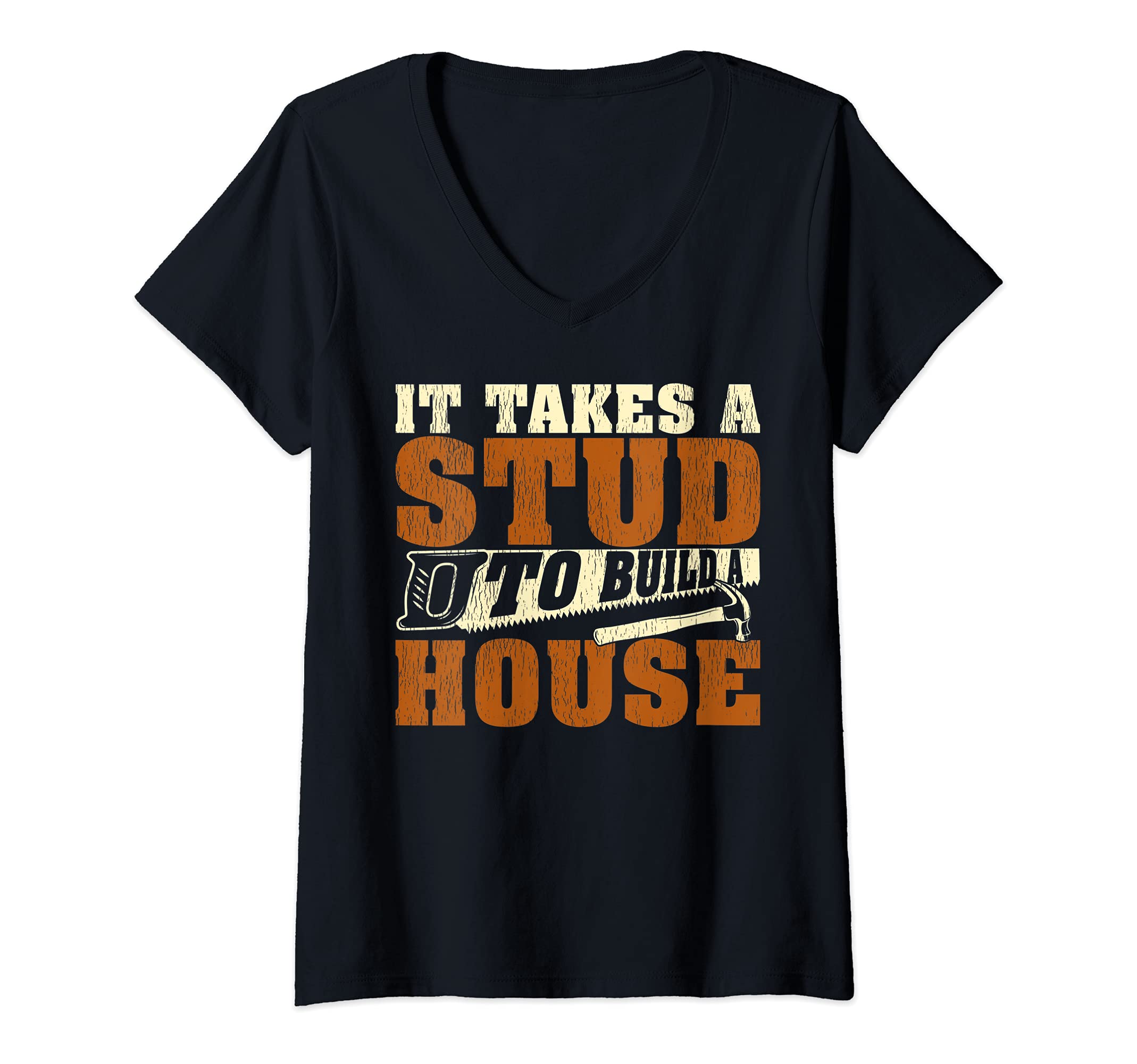 Womens It Takes A Stud To Build A House Woodworker V-Neck T-Shirt