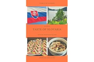 Modern taste of Slovakia: Popular homemade recipes from Eastern Europe - Slovakia, prepare at home cuisine which you love. Ea