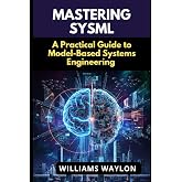 Practical SysML: A Clear and Concise Guide to Systems Modeling,Your ...