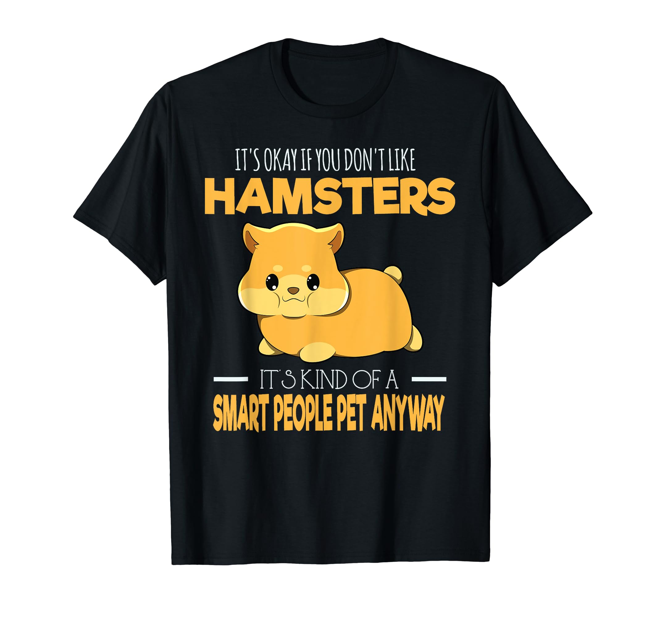 Hamster Smart People Pet Hamster Cute Pet Kid Women Men T-Shirt