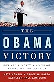 The Obama Victory: How Media, Money, and Message Shaped the 2008 Election