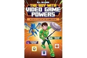 The Boy with Video Game Powers: Book 4: Lost in the Gameverse