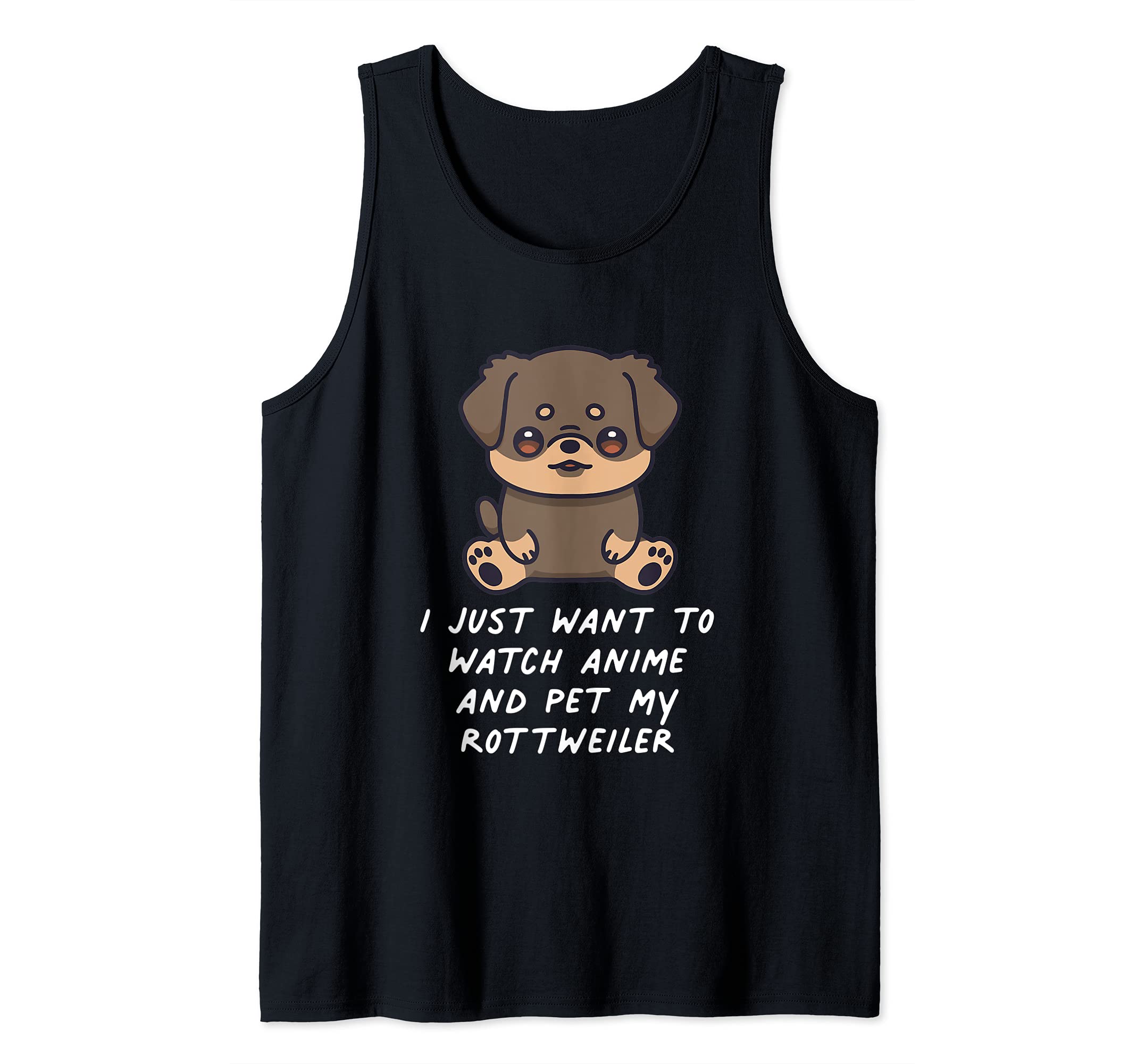 I Just Want To Watch Anime And Pet My Rottweiler Kawaii Dog Tank Top