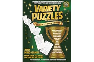 VARIETY PUZZLES FOR INTELLIGENT PEOPLE: 200 VARIED MIND GAMES FOR TEENS, ADULTS, SENIORS: CLASSIC WORDS AND NUMBERS ACTIVITIES, BRAIN TEASERS, LOGIC, ... FOR MEN AND WOMEN) (THE SPORT OF THE MIND)