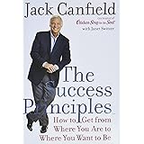 The Success Principles: How to Get From Where You Are to Where You Want to Be
