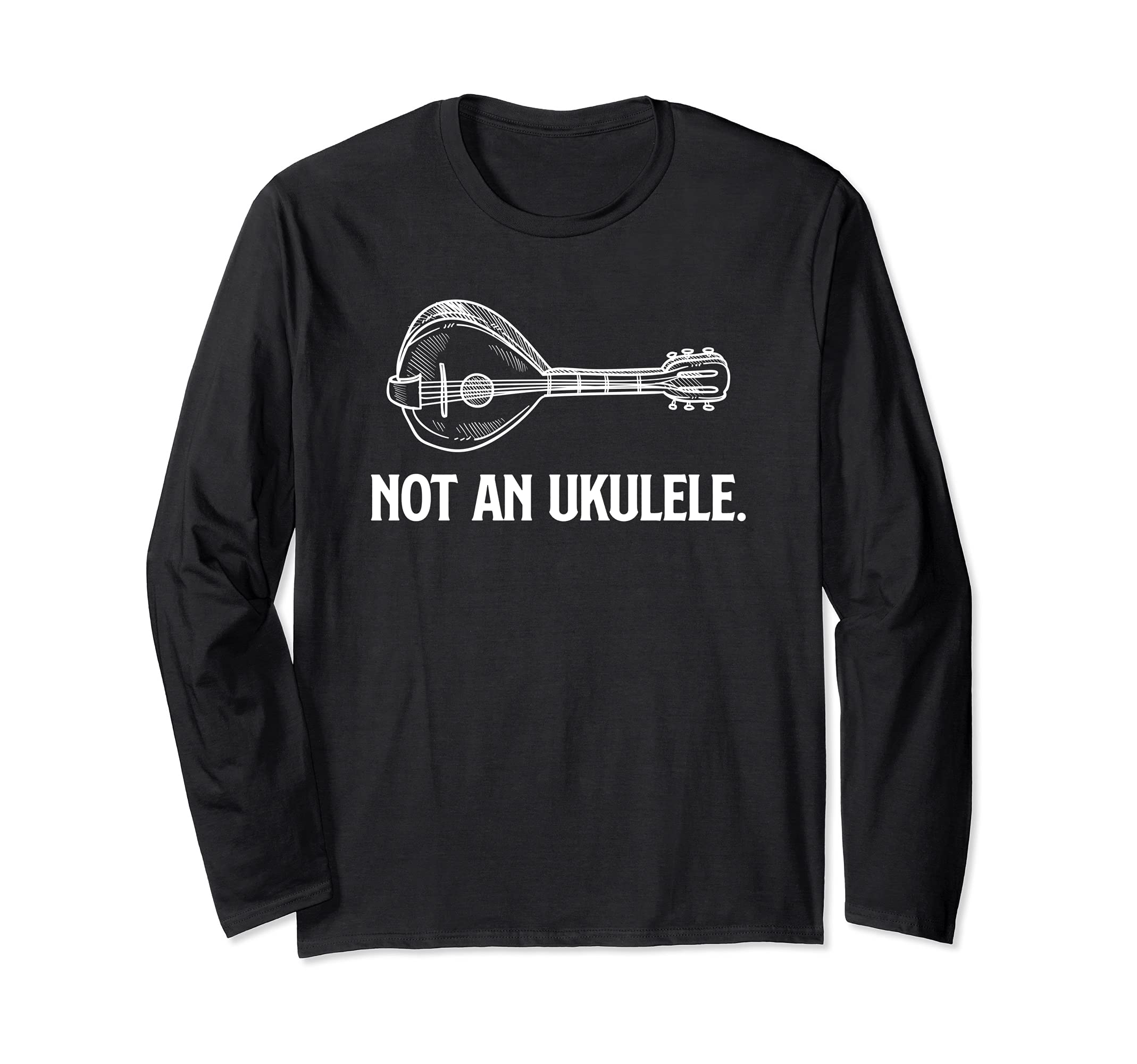 Not an ukulele funny mandolin player Long Sleeve T-Shirt