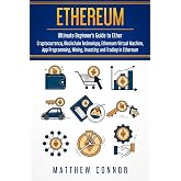 Ethereum: Ultimate Guide to Blockchain Technology, Cryptocurrency and Investing in Ethereum
