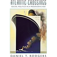Atlantic Crossings: Social Politics in a Progressive Age