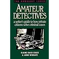 Amateur Detectives: A Writer's Guide to How Private Citizens Solve Criminal Cases (Howdunit)