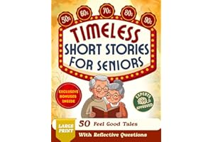 Timeless Short Stories for Seniors: 50 Feel-Good Tales and Reflective Questions That Bring Back Joy From The Good Old Days – The #1 Nostalgic Collection (Large Print) (Nostalgic Gifts)