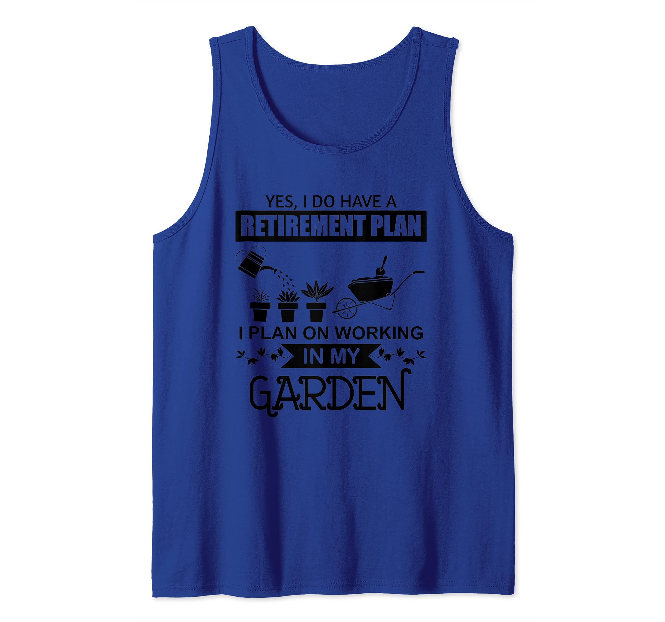 Gardening Retirement Ironic Gardener Plants Tank Top