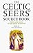 The Celtic Seers' Source Book: Vision and Magic in the Druid Tradition by 