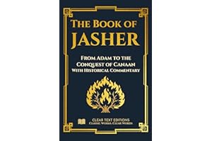 The Book of Jasher - The Upright Record (From Creation to the Conquest of Canaan): Modern English Edition with Essays and Com