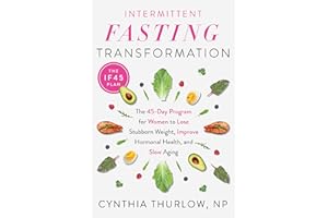 Intermittent Fasting Transformation: The 45-Day Program for Women to Lose Stubborn Weight, Improve Hormonal Health, and Slow Aging