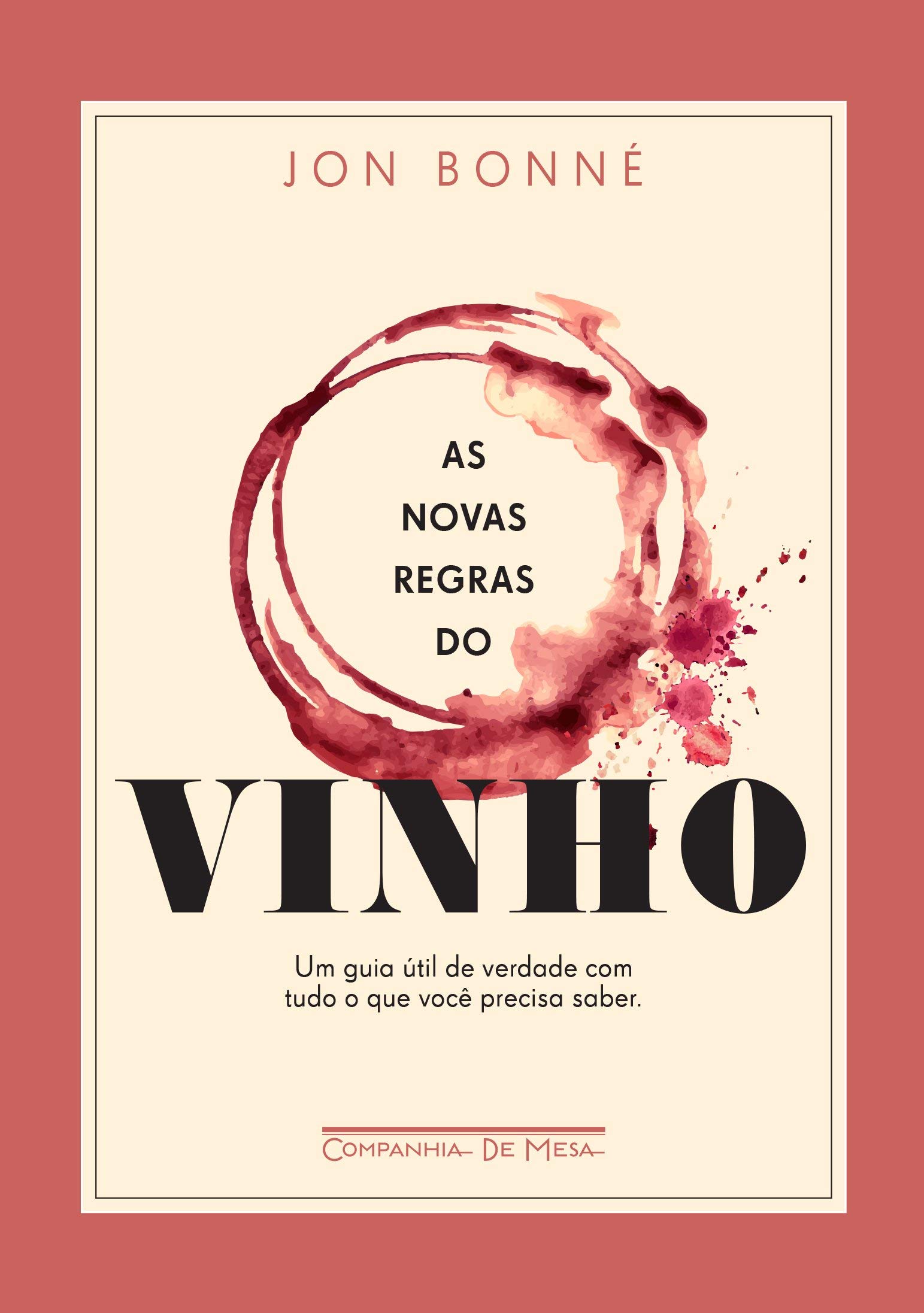 Livro 'As novas regras do vinho: Um guia útil de verdade com tudo o que você precisa saber' por Jon Bonné