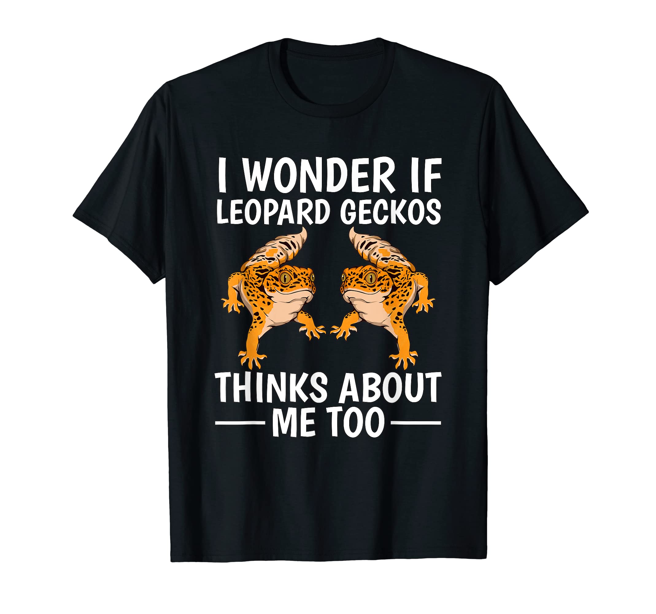I Wonder If Leopard Geckos Think About Me Too Quote Reptile T-Shirt