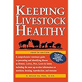 Keeping Livestock Healthy: A Comprehensive Veterinary Guide to Preventing and Identifying Disease in Horses, Cattle, Swine, Goats & Sheep, 4th Edition
