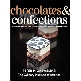 Chocolates and Confections: Formula, Theory, and Technique for the Artisan Confectioner